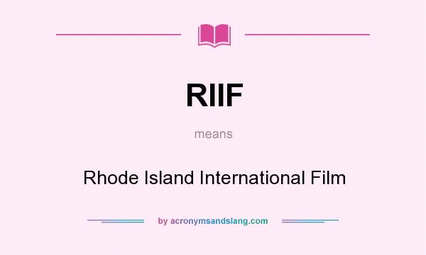 What does RIIF mean? It stands for Rhode Island International Film