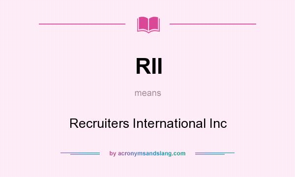 What does RII mean? It stands for Recruiters International Inc