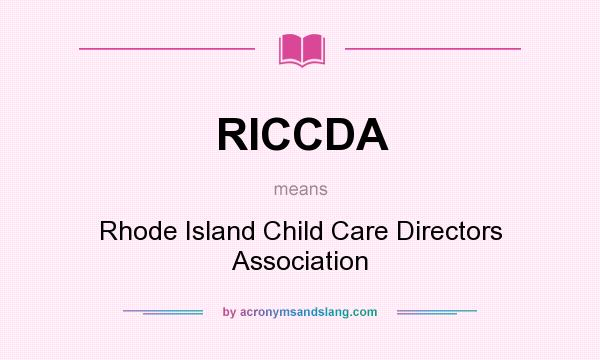 What does RICCDA mean? It stands for Rhode Island Child Care Directors Association