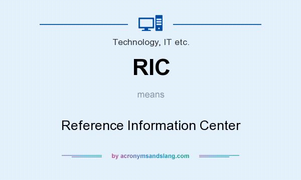 What does RIC mean? It stands for Reference Information Center