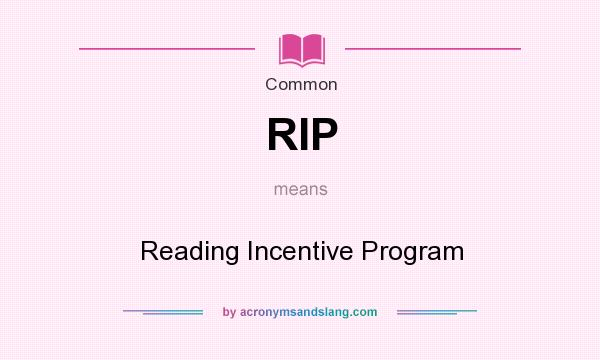 What does RIP mean? It stands for Reading Incentive Program