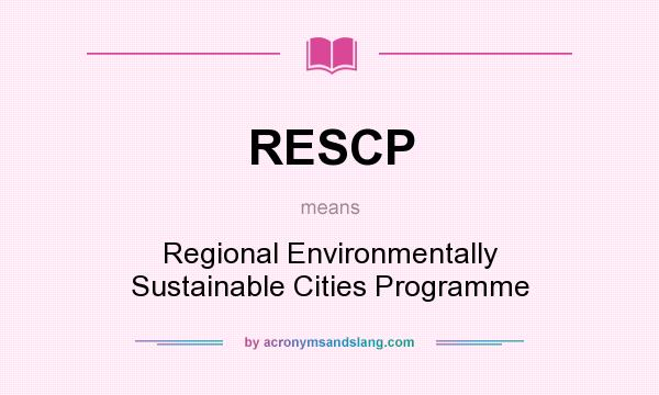 What does RESCP mean? It stands for Regional Environmentally Sustainable Cities Programme