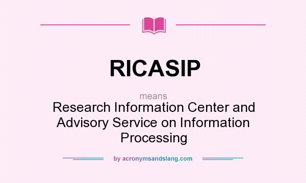 What does RICASIP mean? It stands for Research Information Center and Advisory Service on Information Processing