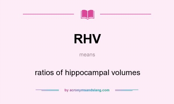 What does RHV mean? It stands for ratios of hippocampal volumes