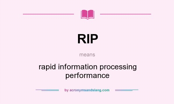 What does RIP mean? It stands for rapid information processing performance