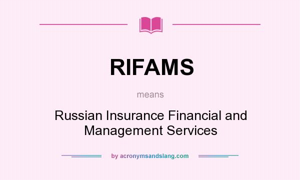 What does RIFAMS mean? It stands for Russian Insurance Financial and Management Services