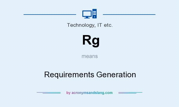 What does Rg mean? It stands for Requirements Generation