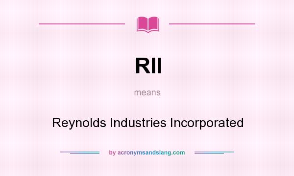 What does RII mean? It stands for Reynolds Industries Incorporated