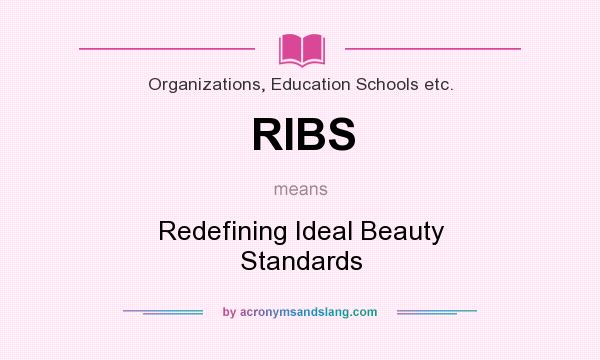 What does RIBS mean? It stands for Redefining Ideal Beauty Standards