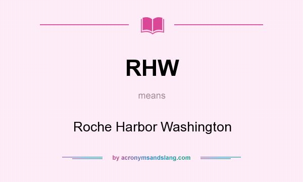 What does RHW mean? It stands for Roche Harbor Washington