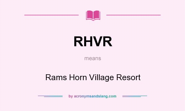 What does RHVR mean? It stands for Rams Horn Village Resort