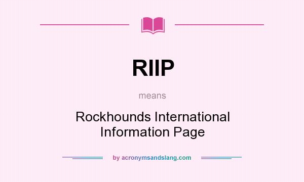 What does RIIP mean? It stands for Rockhounds International Information Page