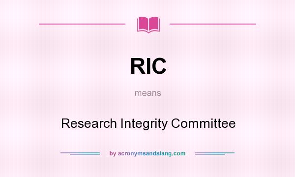 What does RIC mean? It stands for Research Integrity Committee