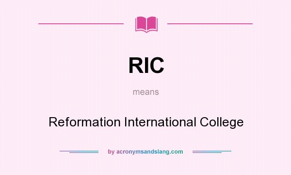 What does RIC mean? It stands for Reformation International College
