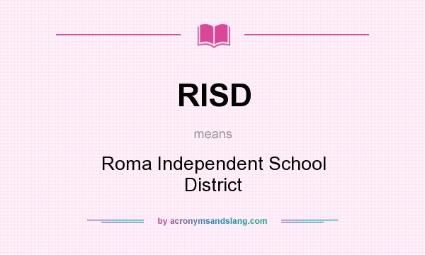 What does RISD mean? It stands for Roma Independent School District