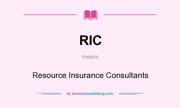 What does RIC mean? It stands for Resource Insurance Consultants