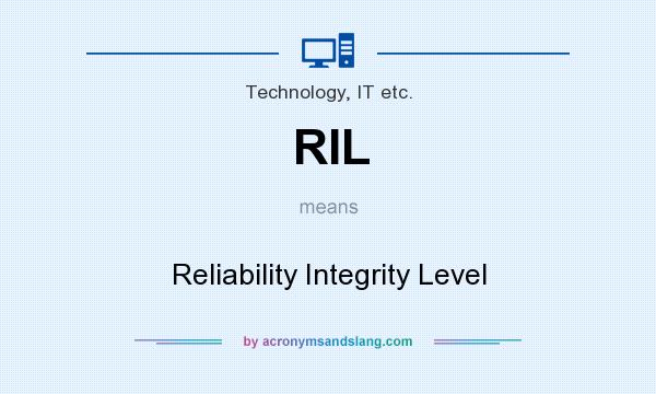 What does RIL mean? It stands for Reliability Integrity Level