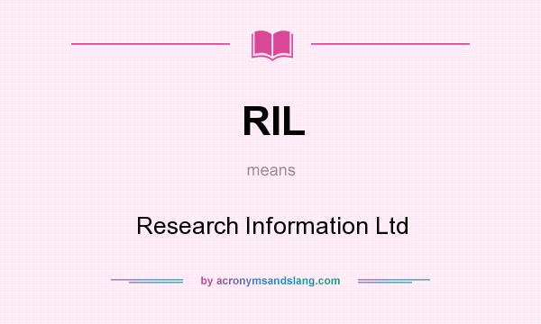 What does RIL mean? It stands for Research Information Ltd