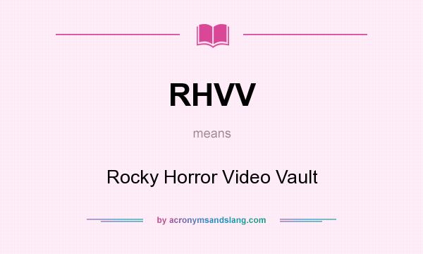 What does RHVV mean? It stands for Rocky Horror Video Vault