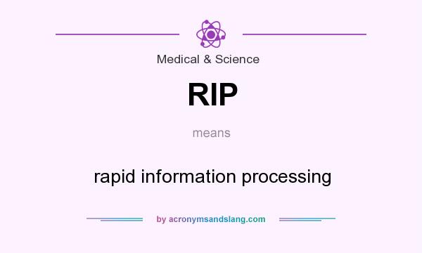 What does RIP mean? It stands for rapid information processing