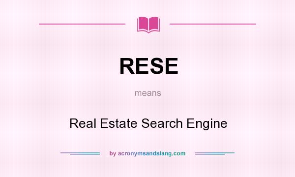 What does RESE mean? It stands for Real Estate Search Engine