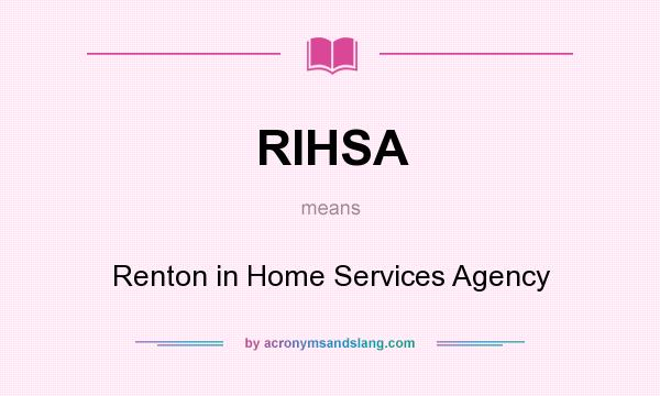What does RIHSA mean? It stands for Renton in Home Services Agency