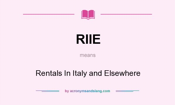 What does RIIE mean? It stands for Rentals In Italy and Elsewhere