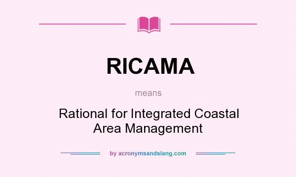 What does RICAMA mean? It stands for Rational for Integrated Coastal Area Management