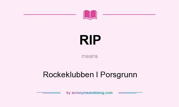 What does RIP mean? It stands for Rockeklubben I Porsgrunn