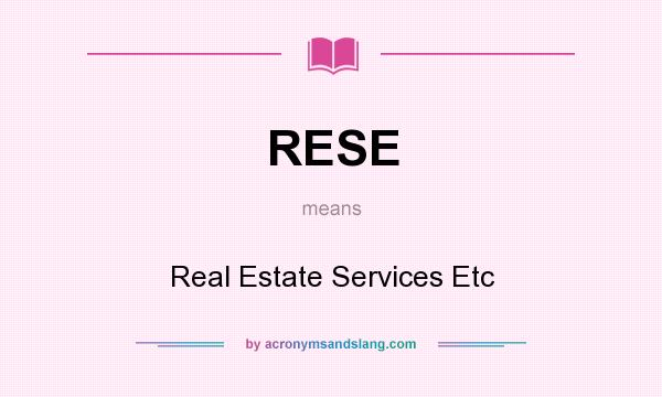 What does RESE mean? It stands for Real Estate Services Etc