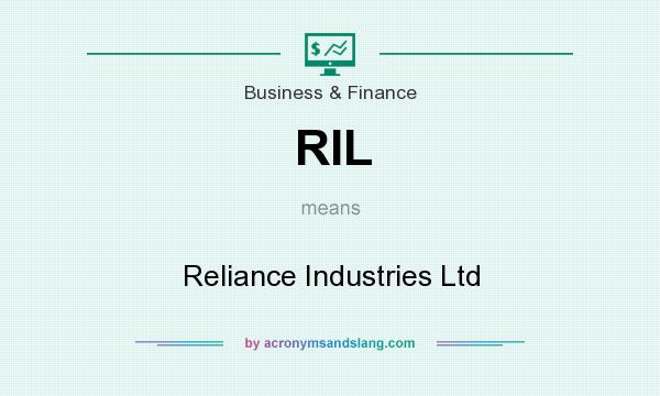 What does RIL mean? It stands for Reliance Industries Ltd