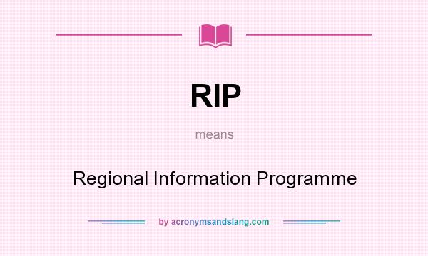 What does RIP mean? It stands for Regional Information Programme