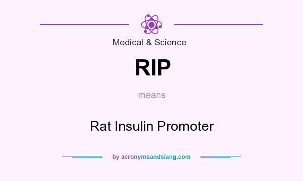 What does RIP mean? It stands for Rat Insulin Promoter