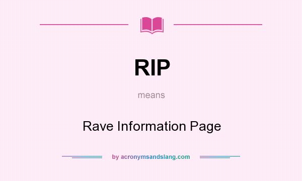 What does RIP mean? It stands for Rave Information Page