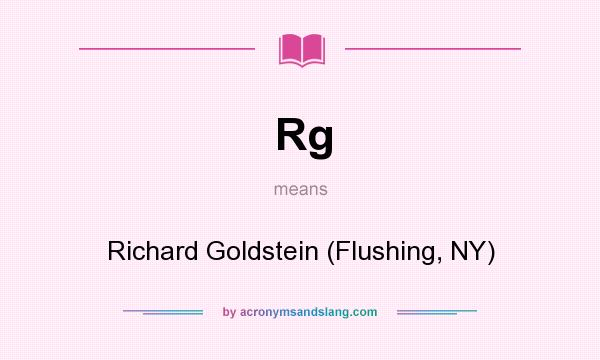 What does Rg mean? It stands for Richard Goldstein (Flushing, NY)