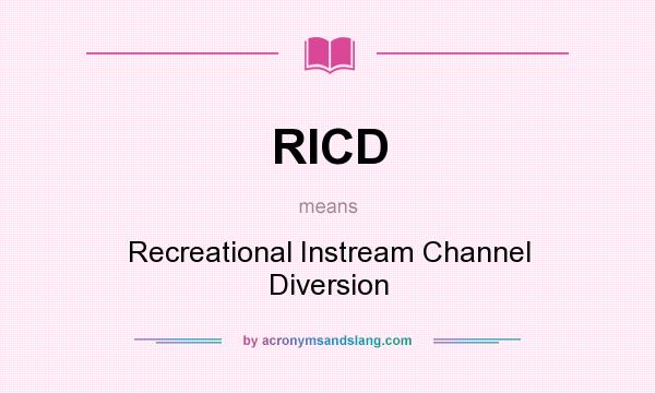What does RICD mean? It stands for Recreational Instream Channel Diversion