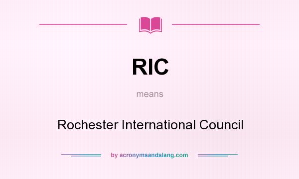 What does RIC mean? It stands for Rochester International Council