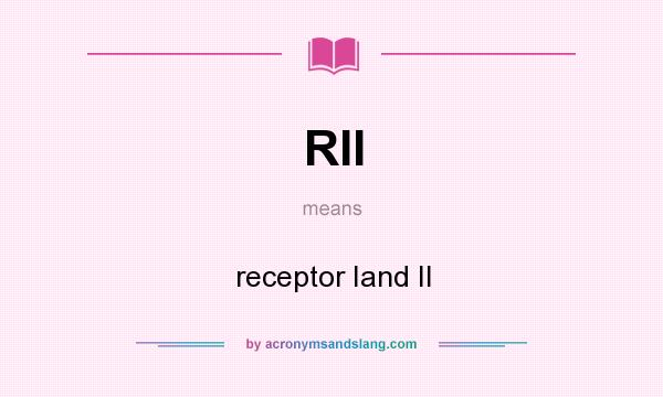 What does RII mean? It stands for receptor Iand II
