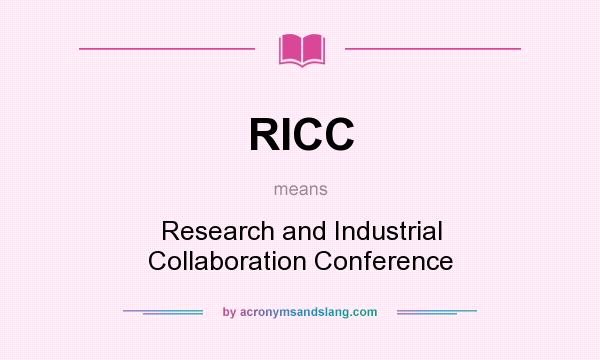 What does RICC mean? It stands for Research and Industrial Collaboration Conference