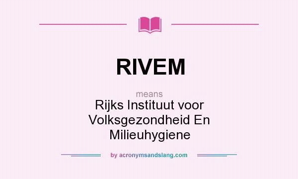 What does RIVEM mean? It stands for Rijks Instituut voor Volksgezondheid En Milieuhygiene