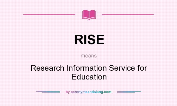 What does RISE mean? It stands for Research Information Service for Education
