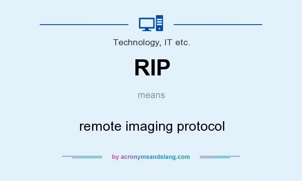 What does RIP mean? It stands for remote imaging protocol