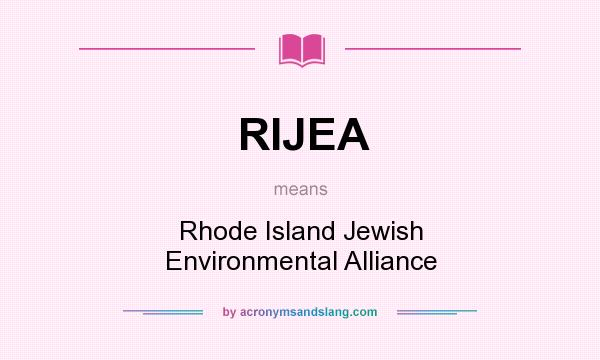 What does RIJEA mean? It stands for Rhode Island Jewish Environmental Alliance