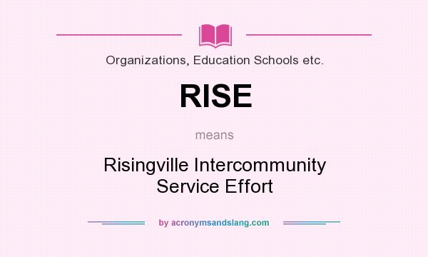 What does RISE mean? It stands for Risingville Intercommunity Service Effort