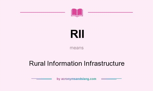 What does RII mean? It stands for Rural Information Infrastructure