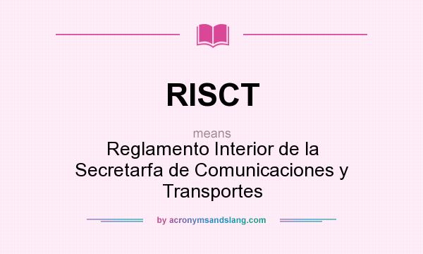 What does RISCT mean? It stands for Reglamento Interior de la Secretarfa de Comunicaciones y Transportes