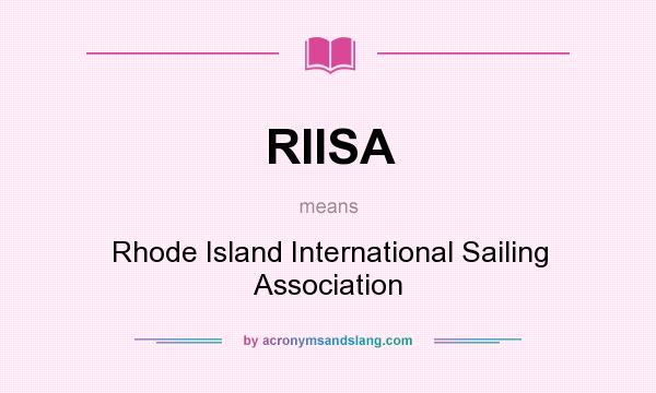 What does RIISA mean? It stands for Rhode Island International Sailing Association