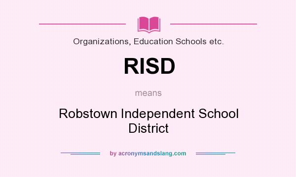 What does RISD mean? It stands for Robstown Independent School District