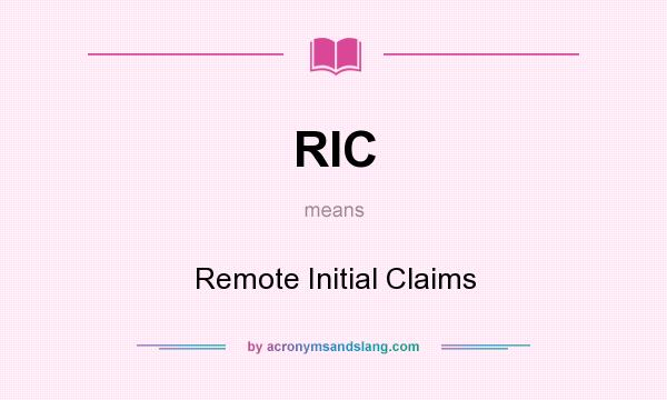 What does RIC mean? It stands for Remote Initial Claims