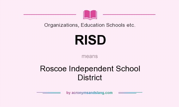 What does RISD mean? It stands for Roscoe Independent School District
